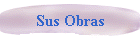 Sus Obras